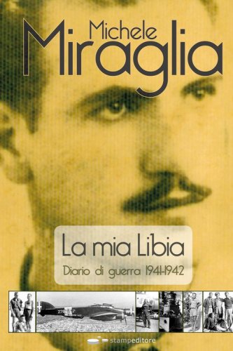 La mia Libia. Diario di guerra 1941-1942