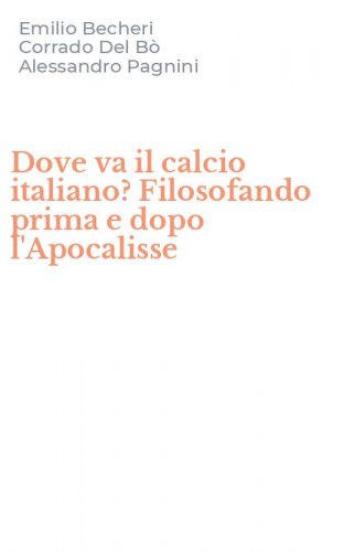 Dove va il calcio italiano? Filosofando prima e dopo l'Apocalisse