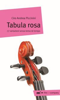 Tabula rosa. 77 variazioni senza tema n&eacute; tempo