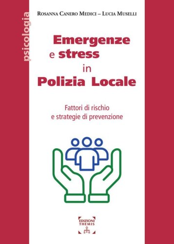 Emergenze e stress in Polizia Locale. Fattori di rischio e strategie di prevenzione