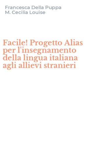 Facile! Progetto Alias per l'insegnamento della lingua italiana agli allievi stranieri