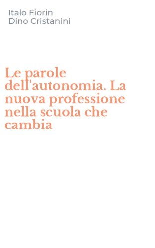 Le parole dell'autonomia. La nuova professione nella scuola che cambia