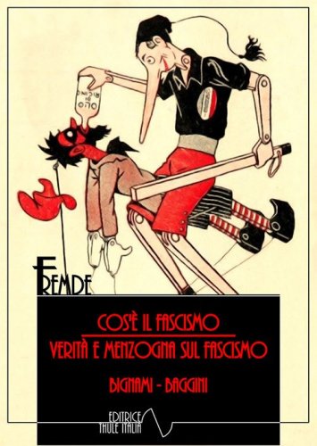 Cos'&egrave; il fascismo. Verit&agrave; e menzogne sul fascismo