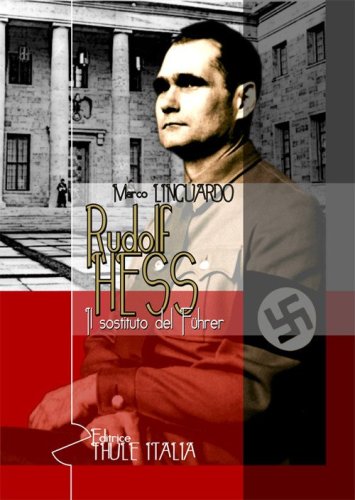 Rudolf Hess. Il sostituto del F&uuml;hrer