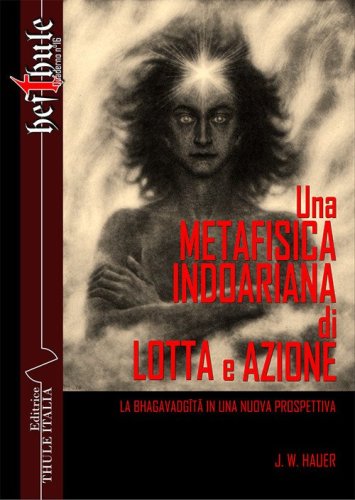 Una metafisica indoariana di lotta e azione. La Bhagavadg&icirc;t&acirc; in una nuova prospettiva