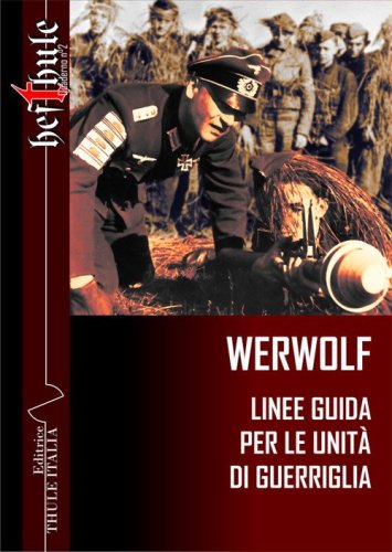 Werwolf. Linee guida per le unit&agrave; di guerriglia