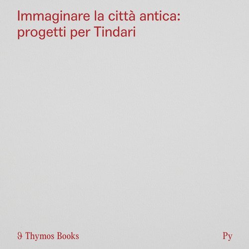Immaginare la citt&agrave; antica: progetti per Tindari