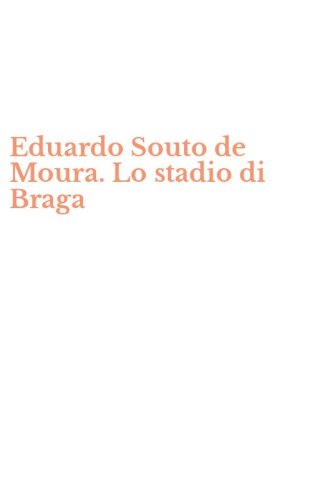 Eduardo Souto de Moura. Lo stadio di Braga