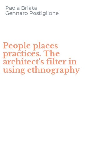 People places practices. The architect's filter in using ethnography