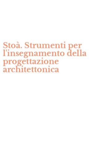 Sto&agrave;. Strumenti per l'insegnamento della progettazione architettonica