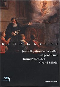 Jean-Baptiste de La Salle: un problema storiografico del Grand Si&egrave;cle