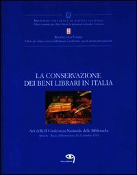 La conservazione dei beni librari in Italia. Atti della 2&ordf; Conferenza nazionale delle biblioteche (Spoleto, 11-13 ottobre 1999)