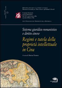 Sistema giuridico romanistico e diritto cinese. Regimi e tutela della propriet&agrave; intellettuale in Cina