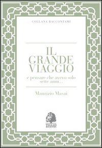 Il grande viaggio e pensare che avevo solo sette anni...