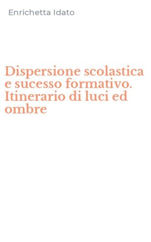 Dispersione scolastica e sucesso formativo. Itinerario di luci ed ombre