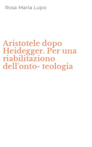Aristotele dopo Heidegger. Per una riabilitaziono dell'onto-teologia