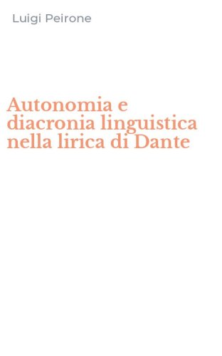 Autonomia e diacronia linguistica nella lirica di Dante