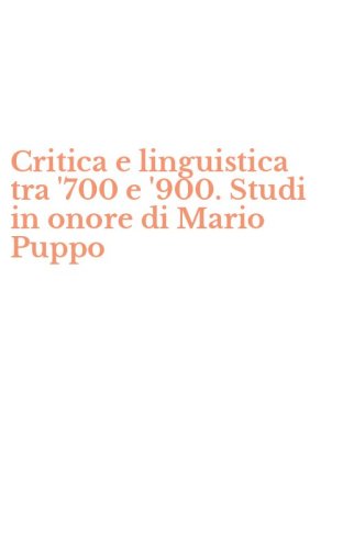 Critica e linguistica tra '700 e '900. Studi in onore di Mario Puppo