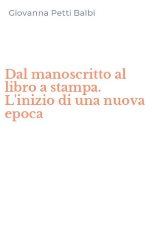 Dal manoscritto al libro a stampa. L'inizio di una nuova epoca