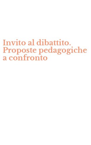 Invito al dibattito. Proposte pedagogiche a confronto