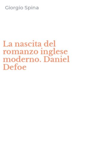 La nascita del romanzo inglese moderno. Daniel Defoe