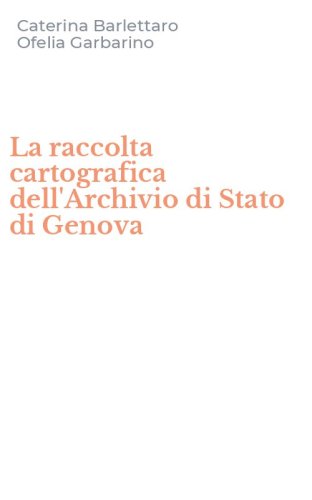 La raccolta cartografica dell'Archivio di Stato di Genova