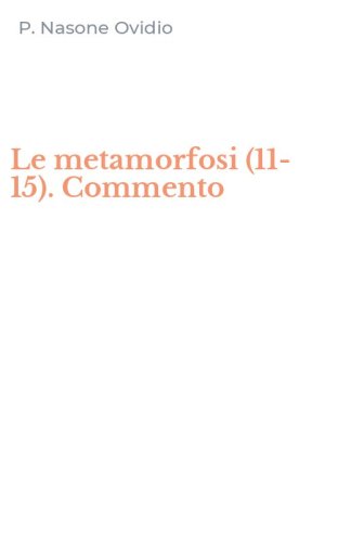 Le metamorfosi (11-15). Commento