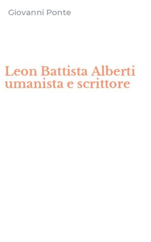 Leon Battista Alberti umanista e scrittore