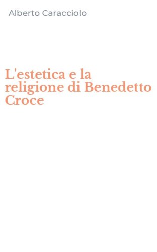 L'estetica e la religione di Benedetto Croce