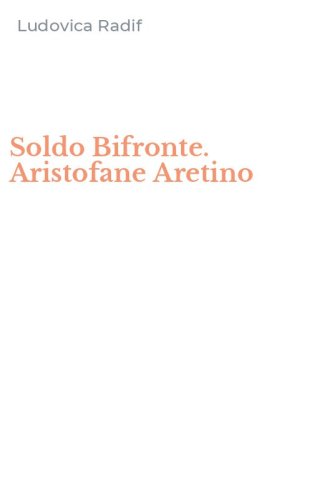 Soldo Bifronte. Aristofane Aretino