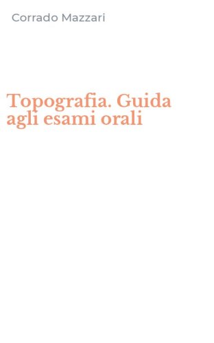 Topografia. Guida agli esami orali