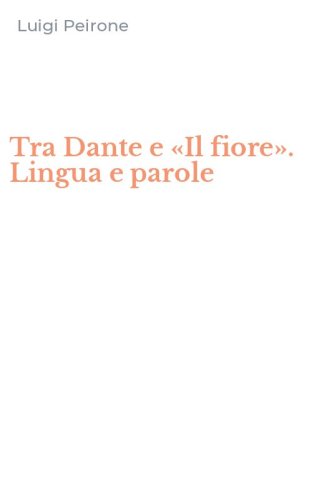 Tra Dante e &laquo;Il fiore&raquo;. Lingua e parole