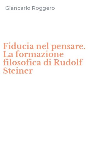 Fiducia nel pensare. La formazione filosofica di Rudolf Steiner