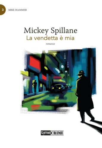 La vendetta &egrave; mia. Mike Hammer