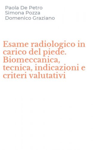 Esame radiologico in carico del piede. Biomeccanica, tecnica, indicazioni e criteri valutativi