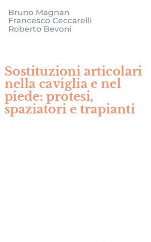 Sostituzioni articolari nella caviglia e nel piede: protesi, spaziatori e trapianti