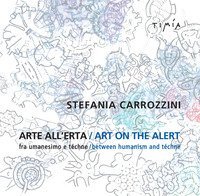 Arte all'erta. Fra umanesimo e t&eacute;chne-Art on the alert. Between humanism and t&eacute;chne