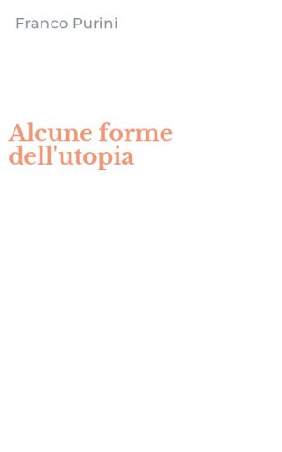 Alcune forme dell'utopia