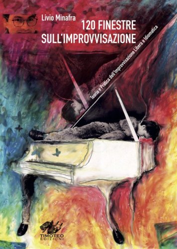 120 finestre sull'improvvisazione. Teoria e pratica dell'improvvisazione libera e idiomatica