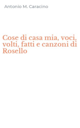 Cose di casa mia, voci, volti, fatti e canzoni di Rosello