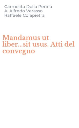 Mandamus ut liber...sit usus. Atti del convegno