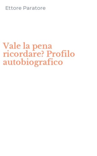 Vale la pena ricordare? Profilo autobiografico