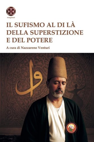 Il sufismo al di l&agrave; della superstizione e del potere
