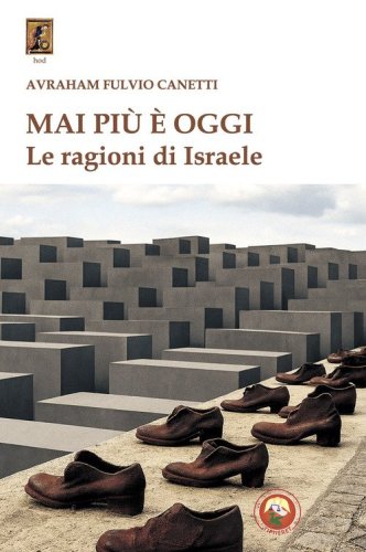 Mai pi&ugrave; &egrave; oggi. Le ragioni di Israele