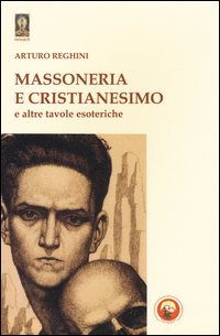 Massoneria e cristianesimo e altre tavole esoteriche