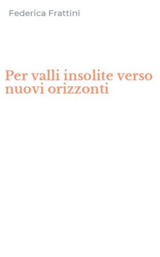 Per valli insolite verso nuovi orizzonti