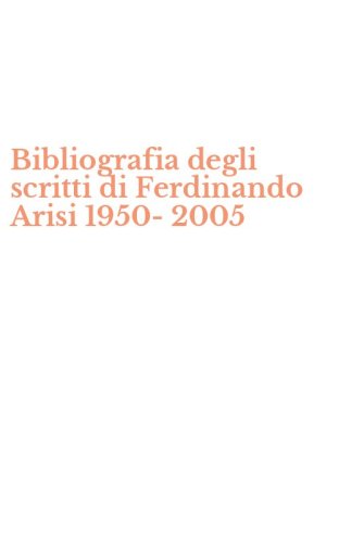 Bibliografia degli scritti di Ferdinando Arisi 1950-2005