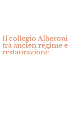 Il collegio Alberoni tra ancien r&eacute;gime e restaurazione