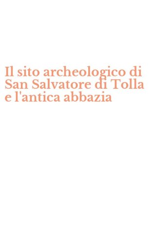 Il sito archeologico di San Salvatore di Tolla e l'antica abbazia