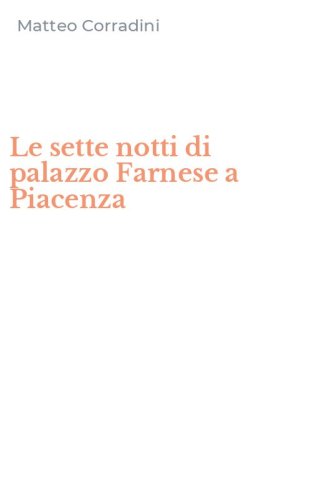 Le sette notti di palazzo Farnese a Piacenza